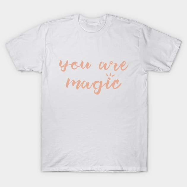 You are magic inspirational motivational lettering quote T-Shirt by Sara Vissante